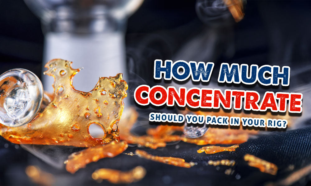 How Much Concentrate Should You Pack In Your Rig?