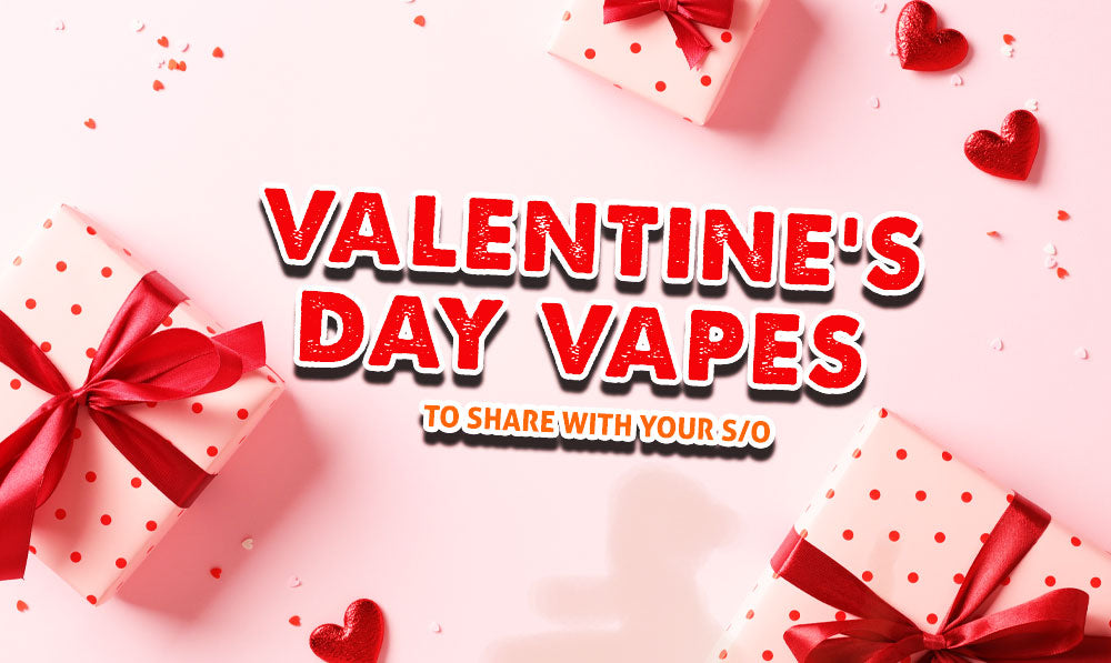 Valentine's Day Vapes To Share With Your SO